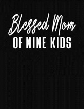 Blessed Mom Of Nine Kids: Journal Gift Book for Mother - 110 Page Blank Lined Diary