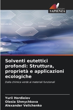 Paperback Solventi eutettici profondi: Struttura, proprietà e applicazioni ecologiche [Italian] Book