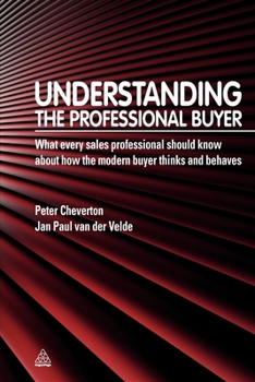 Paperback Understanding the Professional Buyer: What Every Sales Professional Should Know about How the Modern Buyer Thinks and Behaves Book