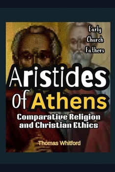 Paperback Aristides of Athens: Comparative Religion and Christian Ethics: Early Church Fathers Book