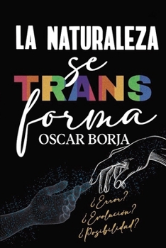 Paperback La naturaleza se transforma: ¿Error? ¿Evolución? ¿Posibilidad? [Spanish] Book
