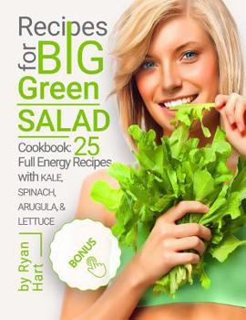 Paperback Recipes for big green salad.: Cookbook: 25 full energy recipes with kale, spinach, arugula, and lettuce. Book