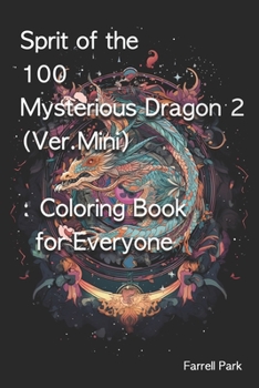 Paperback Sprit of the 100 Mysterious Dragon 2 (Ver.Mini): Coloring Book for Everyone Book