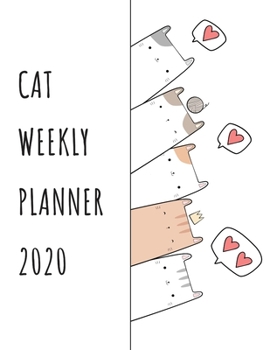 Cat Weekly Planner 2020: Kawaii cat stuff monthly weekly planner with 12 months Jan 2020 - Dec 2020 for Schedule Organizer, To Do List, Academic Schedule, Appointment Calendar, Business Planners, Agen
