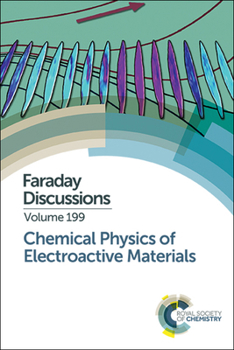 Chemical Physics of Electroactive Materials: Faraday Discussion 199