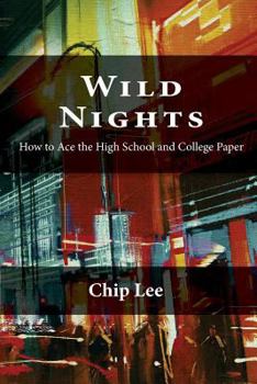 Paperback Wild Nights: How to Ace the High School and College Essay Book