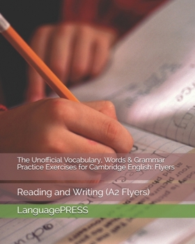 Paperback The Unofficial Vocabulary, Words & Grammar Practice Exercises for Cambridge English: Flyers: Reading and Writing Book