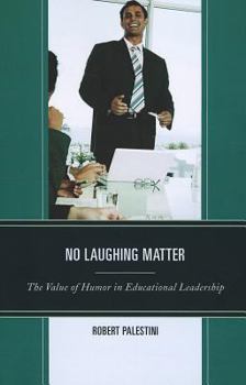 Paperback No Laughing Matter: The Value of Humor in Educational Leadership Book