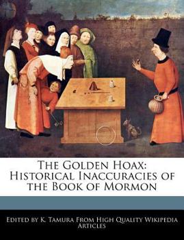 Paperback The Golden Hoax: Historical Inaccuracies of the Book of Mormon Book