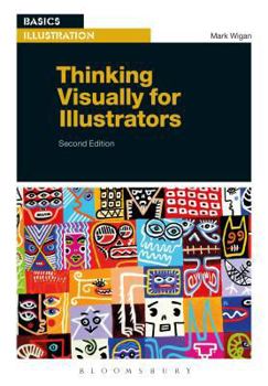 Thinking Visually - Book #1 of the Basics Illustration