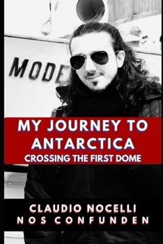 Paperback My Journey to Antarctica: Crossing the First Dome Book