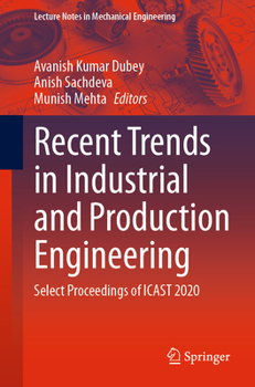 Paperback Recent Trends in Industrial and Production Engineering: Select Proceedings of Icast 2020 Book