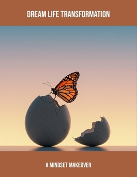Paperback Dream Life Transformation: A Mindset Makeover Book