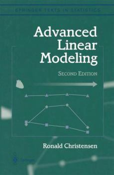 Hardcover Advanced Linear Modeling: Multivariate, Time Series, and Spatial Data; Nonparametric Regression and Response Surface Maximization Book