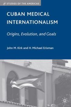 Hardcover Cuban Medical Internationalism: Origins, Evolution, and Goals Book