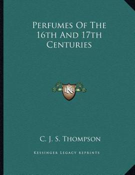 Paperback Perfumes of the 16th and 17th Centuries Book