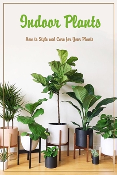Paperback Indoor Plants: How to Style and Care for Your Plants: Houseplants Book