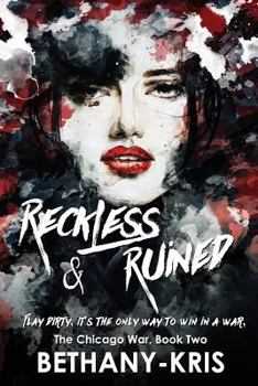 Reckless & Ruined - Book #2 of the Chicago War