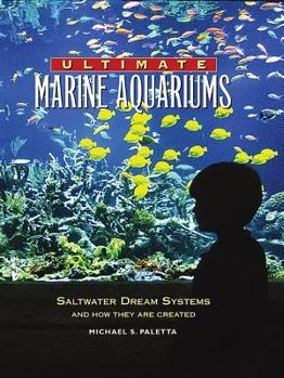 Hardcover Ultimate Marine Aquariums: Saltwater Dream Systems and How They Are Created Book