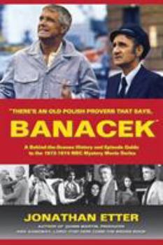 There's an Old Polish Proverb That Says, 'banacek': A Behind-The-Scenes History and Episode Guide to the 1972-1974 NBC Mystery Movie Series