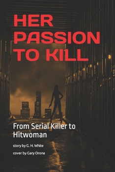 Paperback Her Passion to Kill: From Serial Killer to Hitwoman Book