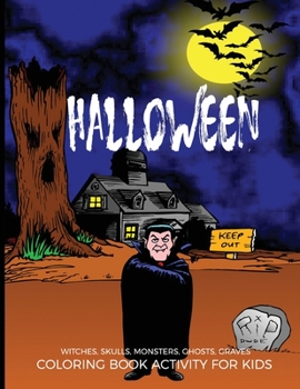 Halloween Witches, Skulls, Monsters, Ghosts, Graves Coloring Book Activity For Kids: Easy Relaxing Therapeutic Pages;Relaxation and De-Stress; Relief ... & Reduce Stress; Color Therapy Workbook;