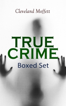 Paperback TRUE CRIME - Ultimate Collection: Detective Cases from the Archives of Pinkerton (Including The Mysterious Card & Its Sequel) Book