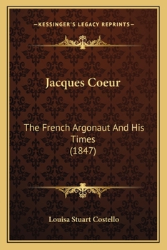 Paperback Jacques Coeur: The French Argonaut And His Times (1847) Book