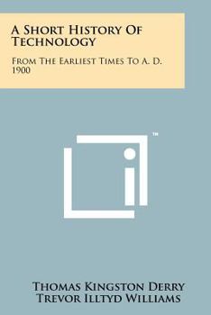 Paperback A Short History of Technology: From the Earliest Times to A. D. 1900 Book
