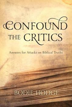 Paperback Confound the Critics: Answers for Attacks on Biblical Truth Book