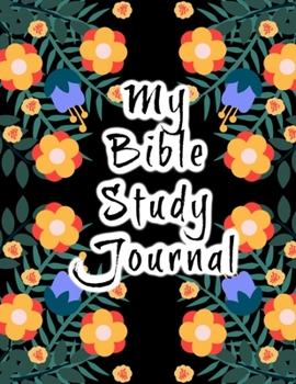 Paperback My Bible Study Journal: Floral Design: A Creative Christian Workbook: A Simple Guide To Journaling Scripture Book