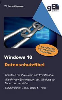 Paperback Windows 10 Datenschutzfibel: Alle Privacy-Optionen in Windows 10 finden, verstehen und richtig einstellen [German] Book