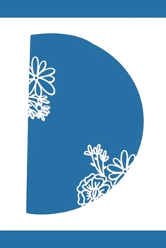 D: Initial D Monogram Notebook Journal Gift Blue Floral design (Blue Feminine Flowers Monogram Journals)