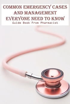Paperback Common Emergency Cases And Management Everyone Need To Know Guide Book From Pharmacist: Common Emergency Codes Book