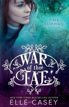 War of the Fae (Book 8, Time Slipping) - Book #8 of the War of the Fae