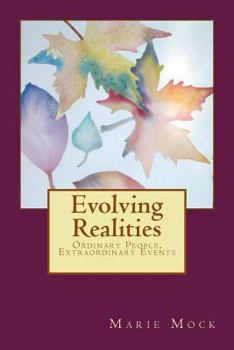 Paperback Evolving Realities: Ordinary People, Extraordinary Events Book