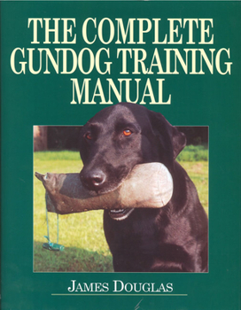 Hardcover The Complete Gundog Training Manual Book
