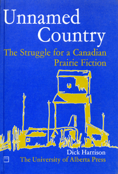 Hardcover Unnamed Country: The Struggle for a Canadian Prairie Fiction Book