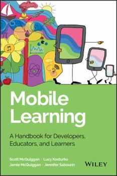 Hardcover Mobile Learning: A Handbook for Developers, Educators, and Learners Book
