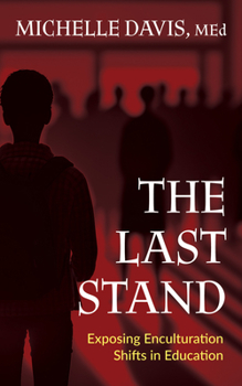 Paperback The Last Stand: Exposing Enculturation Shifts in Education Book