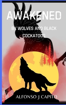 Paperback Awakened: By Wolves and Black Cockatoos Book
