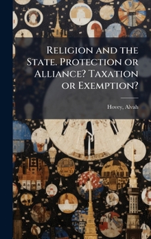 Hardcover Religion and the State. Protection or Alliance? Taxation or Exemption? Book