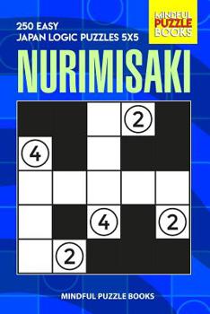 Paperback Nurimisaki: 250 Easy Japan Logic Puzzles 5x5 Book