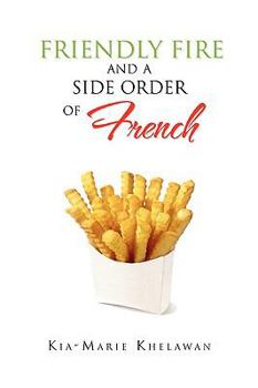 Paperback Friendly Fire and a Side Order of French Book