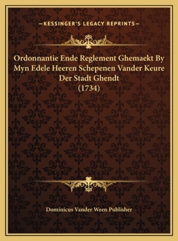 Ordonnantie Ende Reglement Ghemaekt By Myn Edele Heeren Schepenen Vander Keure Der Stadt Ghendt (1734)