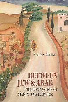 Paperback Between Jew & Arab: The Lost Voice of Simon Rawidowicz Book