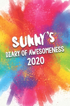 Paperback Sunny's Diary of Awesomeness 2020: Unique Personalised Full Year Dated Diary Gift For A Girl Called Sunny - 185 Pages - 2 Days Per Page - Perfect for Book