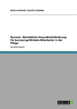 Paperback Burnout. Betriebliche Gesundheitsförderung für burnout-gefährdete Mitarbeiter in der Pflege [German] Book