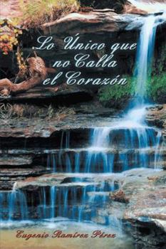 Paperback Lo Unico Que No Calla El Corazon [Spanish] Book