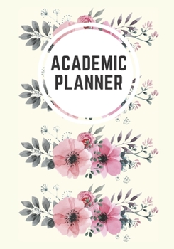 Academic Planner: Monthly, Weekly & Daily Floral Student Planner